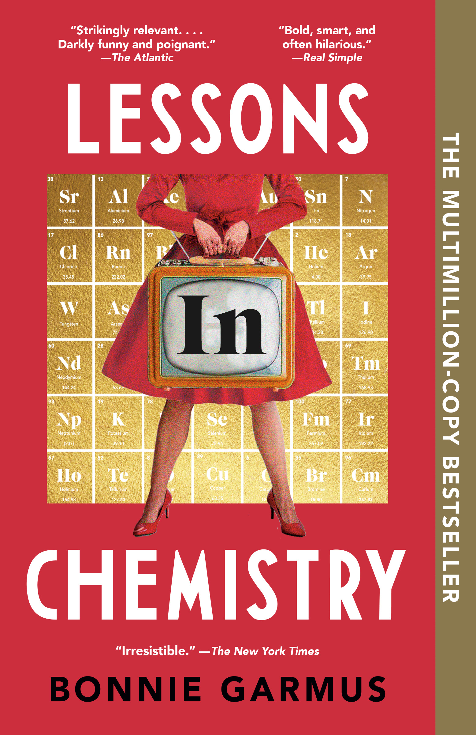 Strikingly relevant. Darkly funny and poignant. The Atlantic Bold, smart, and often hilarious. Real Simple LESSONS CHEMISTRY 